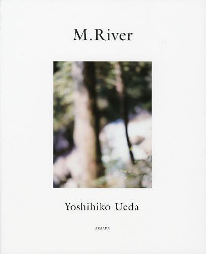 M.River[本/雑誌] (単行本・ムック) / 上田義彦/著