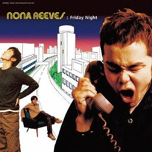 FRIDAY NIGHT[CD] [SHM-CD] [限定盤] / NONA REEVES