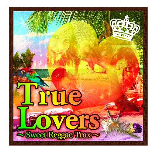 True Lovers -Sweet Reggae Trax-[CD] / オムニバス