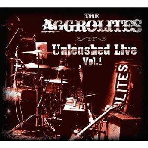 UNLEASHED LIVE[CD] Vol.1 / THE AGGROLITES