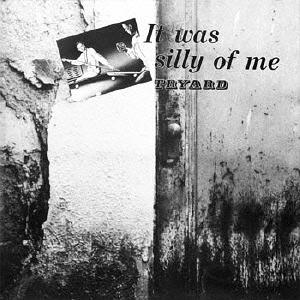 IT WAS SILLY OF ME[CD] / TRYARD