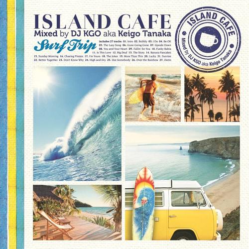 ISLAND CAFÉ -Surf Trip-[CD] / DJ KGO aka Keigo Tanaka