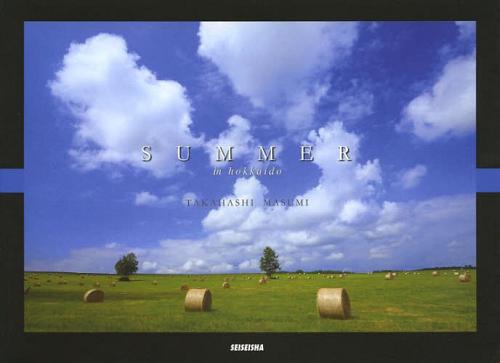 SUMMER in hokkaido[本/雑誌] (単行本・ムック) / 高橋真澄/著・写真