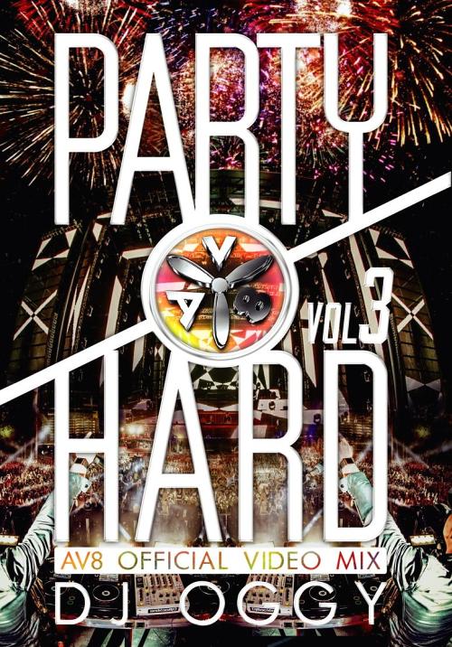 PARTY HARD VOL.3 -AV8 OFFICIAL VIDEO MIX-[DVD] / DJ OGGY