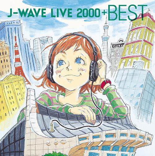 J-WAVE LIVE 2000+ BEST[CD] / オムニバス