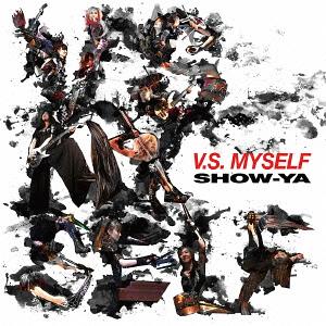 VS.MYSELF[CD] [CD+DVD] / SHOW-YA