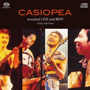 recorded LIVE and BEST〜Early Alfa Years[CD] [SACD Hybrid] / CASIOPEA