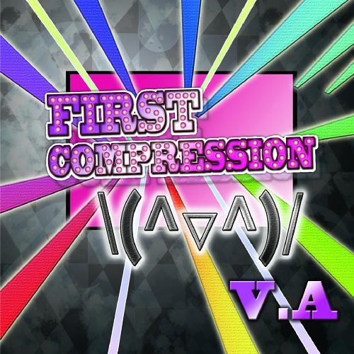 FIRST COMPRESSION ￥(^▽^)/ / Various Artists