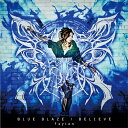 TVアニメ『BLAZBLUE ALTER MEMORY』OP主題歌: BLUE BLAZE /『Ragnarok World Championship 2013』テーマソング: BELIEVE CD / 飛蘭