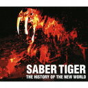 THE HISTORY OF THE NEW WORLD～凶獣伝説[CD] / SABER TIGER