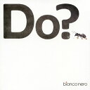 Do?[CD] / ビアンコネロ