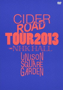 UNISON SQUARE GARDEN TOUR 2013 CIDER ROAD TOUR ＠NHKホール 2013.04.10[DVD] / UNISON SQUARE GARDEN