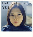 Hello Good‐bye 本/雑誌 (単行本 ムック) / YUI/〔著〕