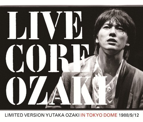 LIVE CORE LIMITED VERSION YUTAKA OZAKI IN TOKYO DOME 1988/9/12[CD] [2CD+DVD] / 尾崎豊