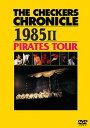 THE CHECKERS CHRONICLE 1985 II PIRATES TOUR DVD 廉価版 / チェッカーズ