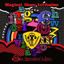 Magical Show Invitation CD DVD付初回限定盤 / Mix Speaker’s Inc.