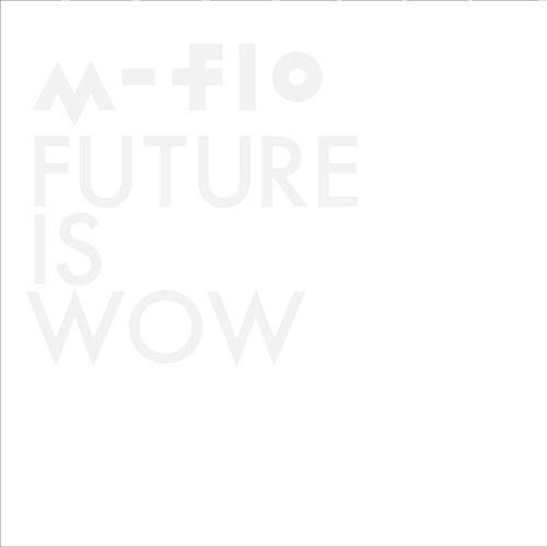 FUTURE IS WOW[CD] [CD+Blu-ray] / m-flo
