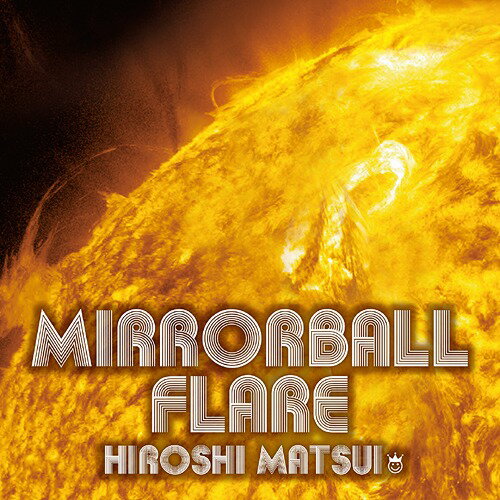 Mirrorball Flare+Royal Mirrorball Discotheque[CD] / 松井寛/東京女子流