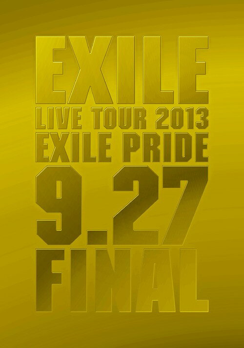 EXILE LIVE TOUR 2013 ”EXILE PRIDE” 9.27 FINAL[DVD] / EXILE