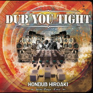 DUB YOU TIGHT[CD] / HONDUB HIROAKI