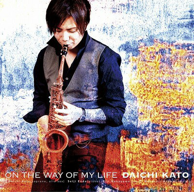 On The Way of My Life[CD] / 加藤大智