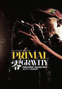 ”零GRAVITY”  RELEASE PARTY 2013/12/27 at.LIQUIDROOM - LIVE DVD - / PRIMAL