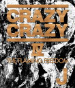 CRAZY CRAZY IV -THE FLAMING FREEDOM-[Blu-ray] / J