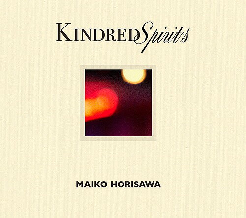 Kindred Spirits - かけがえのないもの -[CD] 【豪華盤】 [DVD付初回生産限定盤] / 堀澤麻衣子