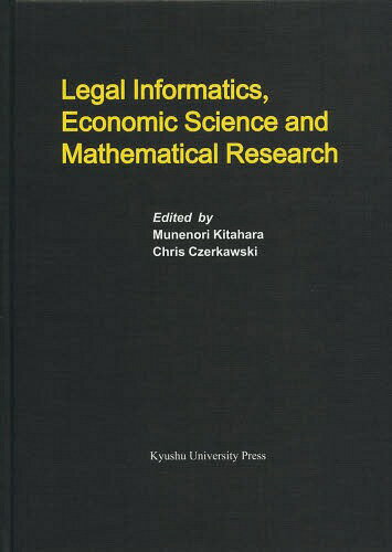 Legal Informatics Economic Science and Mathematical Research[本/雑誌] (Series of Monographs of Contemporary Social Systems Solutions Volume 5) / MunenoriKitahara/〔編〕 ChrisCzerkawski/〔編〕