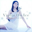 Violin On Ice 川井郁子ベスト CD / 川井郁子