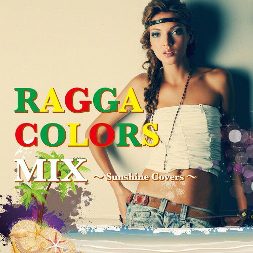 RAGGA COLORS MIX～Sunshine Covers～[CD] / V.A