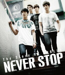The Story of CNBLUE / NEVER STOP[Blu-ray] / CNBLUE