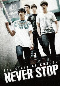 The Story of CNBLUE / NEVER STOP[DVD] [通常版] / CNBLUE