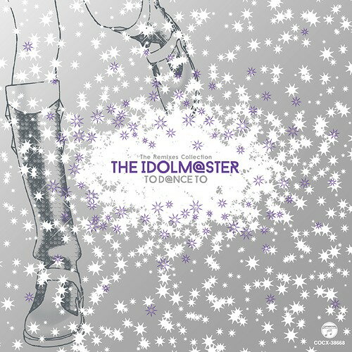 The Remixes Collection THE IDOLM＠STER TO D＠NCE TO[CD] / オムニバス