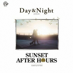 Day &Night Sunset after hours mixed by DJ KAZ[CD] / ˥Х (DJ KAZ)