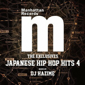 MANHATTAN RECORDS ”THE EXCLUSIVES”JAPANEASE HIP HOP HITS Vol.4 (MIXED BY DJ HAZIME) / オムニバス (Mixed by DJ HAZIME)