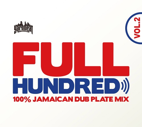 FULL HUNDRED VOL.2 -100% JAMAICAN DUB PLATE MIX- M[CD] / YARD BEAT