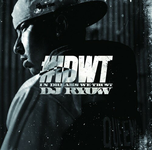 #IDWT -IN DREAMS WE TRUST-[CD] / DJ RYOW