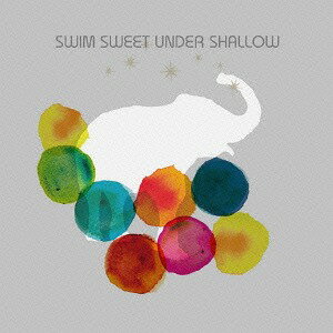 elephantic[CD] / SWIM SWEET UNDER SHALLOW