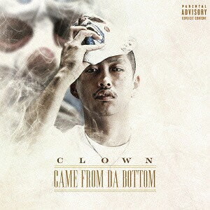 CAME FROM THE BOTTOM[CD] / CLOWN