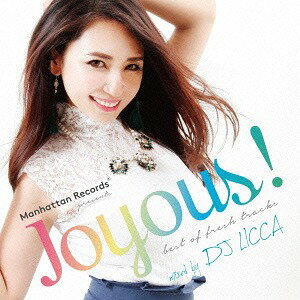 Manhattan Records presents ”Joyous!!” mixed by DJ LICCA[CD] / オムニバス