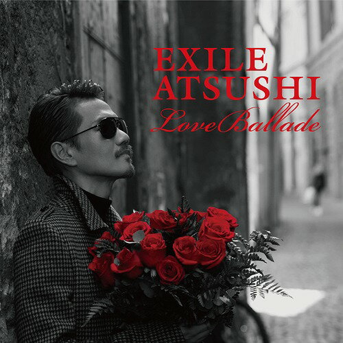 Love Ballade[CD] [CD+DVD] / EXILE ATSUSHI