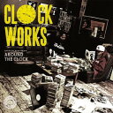 CLOCK WORKS[CD] / AROUND THE CLOCK