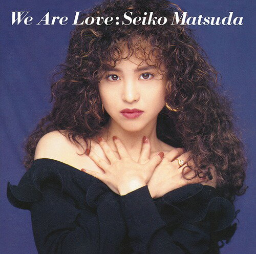 We Are Love[CD] [Blu-spec CD2] / 松田聖子