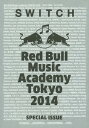 Red Bull Music Academy Tokyo 2014[本/雑誌] / スイッチ・パブリッシング