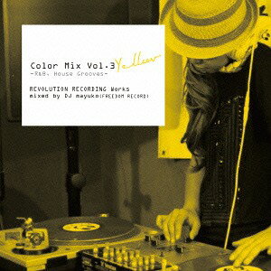 Color Mix Vol.3 YELLOW -R&B House Grooves- REVOLUTION RECORDING Works mixed by DJ mayuko (FREEDOM RECORD)[CD] / IjoX (DJ mayuko)