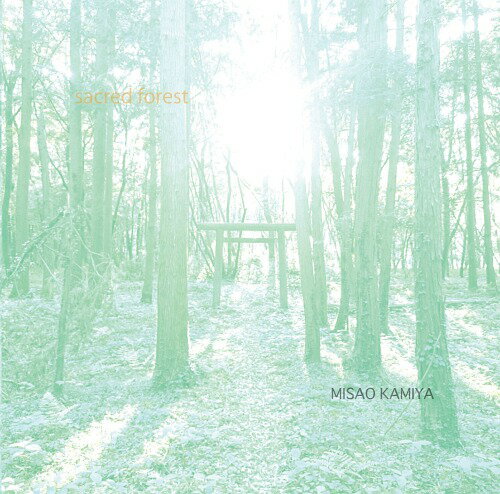 sacred forest[CD] / 神谷操