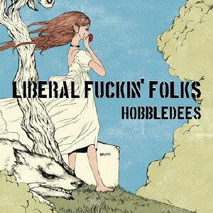 LIBERAL FUCKIN’ FOLKS[CD] / HOBBLEDEES
