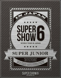 SUPER JUNIOR WORLD TOUR SUPER SHOW6 in JAPAN[Blu-ray] [初回生産版] / SUPER JUNIOR