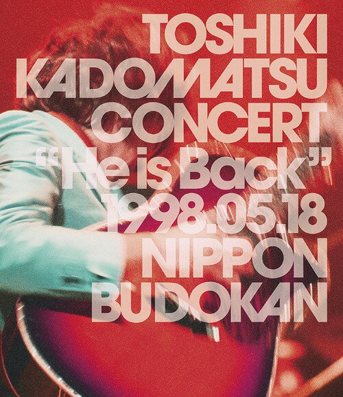 Toshiki Kadomatsu Concert He Is Back 1998.05.18 ƻ[Blu-ray] [̾] / Ѿ